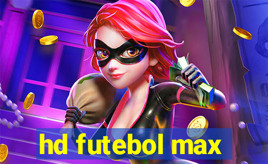 hd futebol max